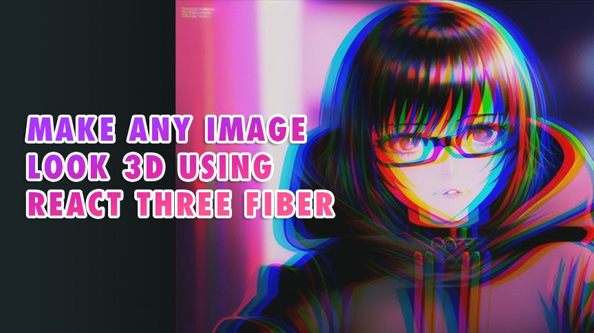 Make Any Image 3D With React Three Fiber and Fragment Shaders